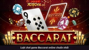 Luật chơi game Baccarat online chuẩn nhất