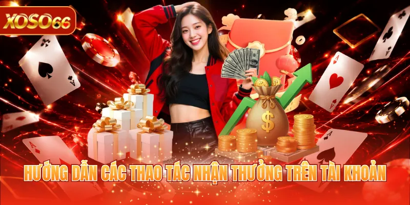 Rút Tiền XOSO66 - Hướng Dẫn Cách Nhận Thưởng Siêu Tốc 2 Hướng dẫn các thao tác nhận thưởng trên tài khoản