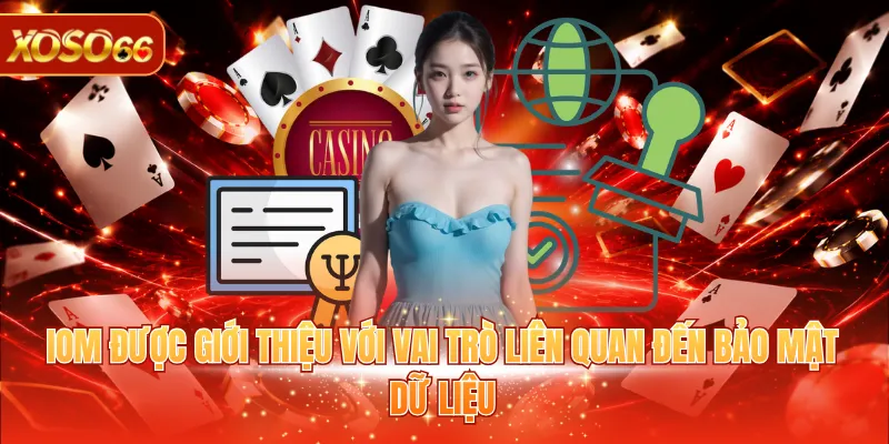 Giấy Phép Hoạt Động XOSO66 2 IOM được giới thiệu với vai trò liên quan đến bảo mật dữ liệu