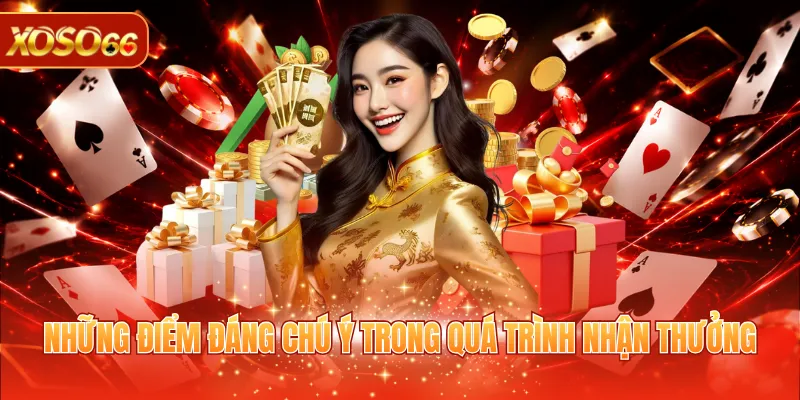 Rút Tiền XOSO66 - Hướng Dẫn Cách Nhận Thưởng Siêu Tốc 4 Những điểm đáng chú ý trong quá trình nhận thưởng