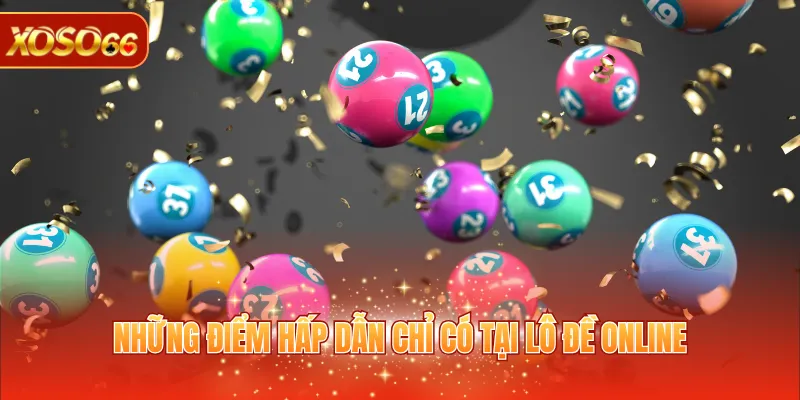 Lô Đề Trực Tuyến - Sảnh Giải Trí Với Nhiều Lựa Chọn 4 Những điểm hấp dẫn chỉ có tại lô đề online