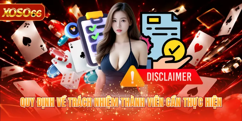 Miễn Trừ Trách Nhiệm XOSO66 3 Quy định về trách nhiệm thành viên cần thực hiện