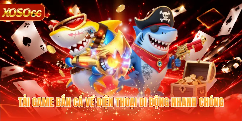 Tải Game Bắn Cá Online Với Quy Trình Hướng Dẫn Từ A Đến Z 2 Tải game bắn cá về điện thoại di động nhanh chóng