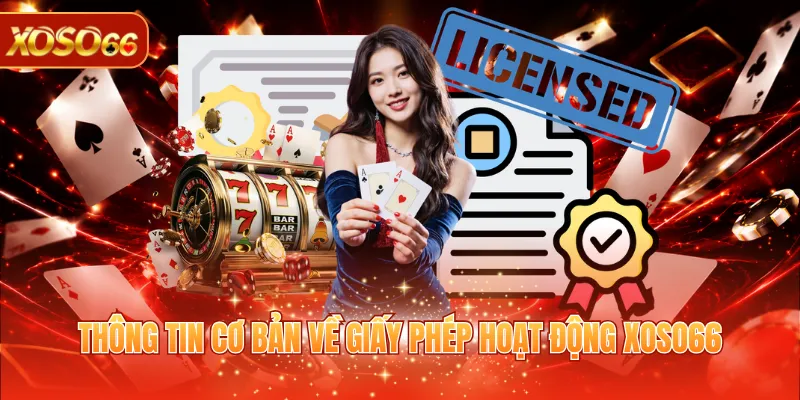 Giấy Phép Hoạt Động XOSO66 1 Thông tin cơ bản về giấy phép hoạt động XOSO66