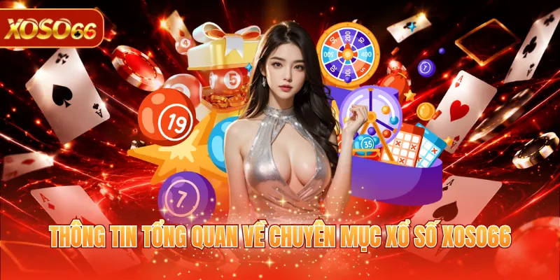 Thông tin tổng quan về chuyên mục xổ số XOSO66