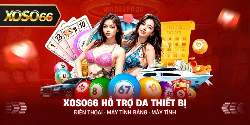 XOSO66 5 xoso66 hỗ trợ đa thiết bị